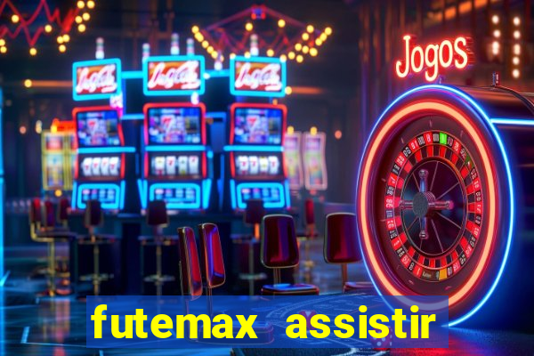 futemax assistir real madrid